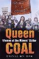 9780750939713 Holden, Triona, Queen Coal: Women of the Miners' Strike
