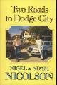 9780297789864 Nicolson, Adam, Two Roads to Dodge City