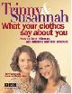 9780297843573 Constantine, Susannah, What Your Clothes Say About You: How to Look Different, Act Different and Feel Different