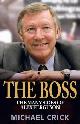 9780743207485 Crick, Michael, The Boss: The Many Sides of Alex Ferguson