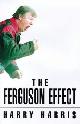 9780752817941 Harris, Harry., The Ferguson Effect