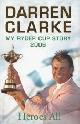 9780340937167 Clarke, Darren, Heroes All: My Ryder Cup Story 2006