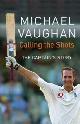 9780340896273 Vaughan, Michael, Calling the Shots: The Captain's Story