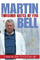 9780297847489 Bell, Martin, Through Gates of Fire: A Journey into World Disorder(Signed)