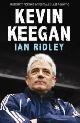 9781847373786 Ridley, Ian, Kevin Keegan: An Intimate Portrait of Football's Last Romantic