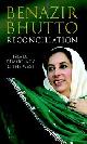 9781847372734 Bhutto, Benazir, Reconciliation: Islam, Democracy and the West