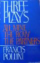  Pollini, Francis, Three plays