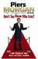 9780091913915 Morgan, Piers, Don't You Know Who I Am?: Insider Diaries of Fame, Power and Naked Ambition