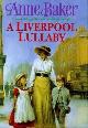 9780747218258 Baker, Anne., A Liverpool Lullaby