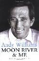 9780297856399 Williams, Andy, Moon River And Me: The Autobiography