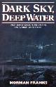 9781902304373 Franks, Norman, Dark Sky, Deep Water: First Hand Reflections on the Anti-U-boat War in Europe...