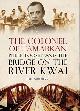 9780743263504 Summers, Julie, The Colonel of Tamarkan: Philip Toosey and the Bridge on the River Kwai