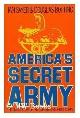 9780246126900 Botting, Douglas Sayer Ian;, America's Secret Army: Untold Story of the Counterintelligence Corps