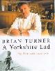 9780747273660 Turner, Brian, A Yorkshire Lad: My Life with Recipes