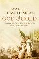9781843547235 Mead, Walter Russell, God and Gold: Britain, America and the Making of the Modern World