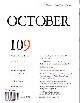  (OCTOBER). Krauss, Rosalind, Annette Michelson, George Baker, Yve-Alain Bois, Benjamin H.D. Buchloh, Leah Dickerman, Hal Foster, Denis Hollier, Mignon Nixon, Malcolm Turvey, Catherine de Zegher & Lisa Pasquariello, Editors, OCTOBER 109: ART/ THEORY/ CRITICISM/ POLITICS - SUMMER 2004