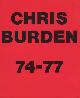  (BURDEN, CHRIS). Burden, Chris, CHRIS BURDEN: 74-77
