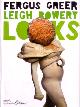  (GREER, FERGUS) (BOWERY, LEIGH). Greer, Fergus. Foreword By Mariuccia Casadio, LEIGH BOWERY LOOKS - SIGNED BY FERGUS GREER