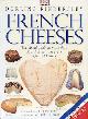  Kindersley, Dorling, French Cheeses; Visual Guide to More Than 350 Cheeses from Every Region of France