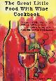  Hoffman, Virginia & Robert Hoffman, The Great Little Food with Wine Cookbook; 76 Cooking with Wine Recipes, Pairing Food with Wine, How & Where to Buy Wine, Ordering Wine in a Restaurant