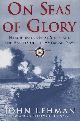  Lehman, John, On Seas of Glory. Heroic Men, Great Ships, and Epic Battles of the American Navy