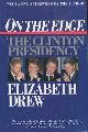  Drew, Elizabeth, On the Edge, the Clinton Presidency