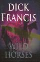  Francis, Dick, Wild Horses