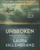  Hillenbrand, Laura, Unbroken, an Olympian's Journey from Airman to Castaway to Captive