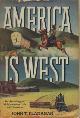  Flanagan, John T., America Is West: An Anthology of Middlewestern Life and Literature