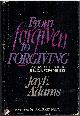  Adams, Jay Edward, FROM FORGIVEN TO FORGIVING