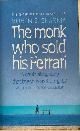  Sharma, Robin S., THE MONK WHO SOLD HIS FERRARI. A Fable about Fulfilling Your Dreams and Reaching Your Destiny.