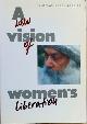  Rajneesh, Bhagwan Shree, A NEW VISION OF WOMENâS LIBERATION.