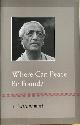  Krishnamurti, J., WHERE CAN PEACE BE FOUND?