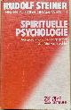  Steiner, Rudolf, SPIRITUELLE PSYCHOLOGIE.  Grundbegriffe einer anthroposophiscehn Seelenkunde. VortrÃ¤ge, ausgewÃ¤hlt und herausgegeben von Markus Treichler