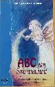 Wetering, Willem Jan van de, ABC van de spiritualiteit. Alle therapieen en begrippen voor zelfontplooiing.