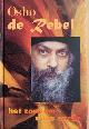  Osho (Bhagwan Shree Rajneesh), DE REBEL. Het zout van deze aarde.