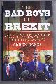 1785901826 Arron Banks, Edited by Isabel Oakeshott, The Bad boys of Brexit, Tales of Mischief, Mayhem, & Guerilla Warfare in the EU Referendum Campaign