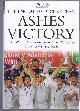 0752875175 The England Cricket team, preface by Richard Bevan, foreword by Marcus Trescothick, Ashes Victory. The official story of the greatest ever Test series in the team's own words