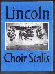  M D Anderson, The Choir Stalls of Lincoln Minister