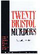 1872971679 Smith, Veronica, TWENTY BRISTOL MURDERS: Crimes of Passion and Greed That Shocked and Scandalised the City