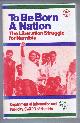 0905762738 Department of Information and Publicity, SWAPO of Namibia, To Be Born A Nation, The Liberation Struggle for Namibia