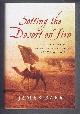 0393060403 James Barr, Setting the Desert on Fire. T E Lawrence and Britain's Secret War in Arabia 1916 - 1918