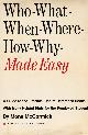  MCCORMICK, MONA, Who - What - When - Where - How - Why - Made Easy: A Guide to the Practical Use of Reference Books