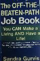 0806516445 GURVIS, SANDRA, The Off-the-Beaten-Path Job Book: You Can Make a Living and Have a Life!