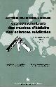  MARCEL MERIUEX EDITORS, Actes Du 6e Colloque: Des Conservateurs Des Musées D'histoire Des Sciences Medicales 2 - 5 Septembre 1992