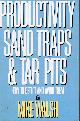 0932633218 WALSH, MIKE, Productivity Sand Traps & Tar Pits: How to Detect and Avoid Them
