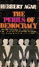 AGAR, HERBERT, The Perils of Democracy