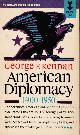  KENNAN, GEORGE, American Diplomacy: 1900-1950