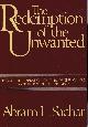 0312667299 SACHAR, ABRAM LEON, The Redemption of the Unwanted: From the Liberation of the Death Camps to the Founding of Israel