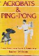 0396079172 WILLCOX, ISOBEL, Acrobats and Ping-Pong: Young China's Games, Sports and Amusements